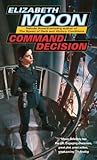 Command Decision by Elizabeth Moon Command Decision by Elizabeth Moon