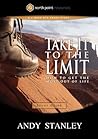Take It to the Limit Study Guide: How to Get the Most Out of Life Take It to the Limit Study Guide: How to Get the Most Out of Life