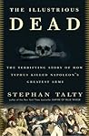The Illustrious Dead by Stephan Talty The Illustrious Dead by Stephan Talty