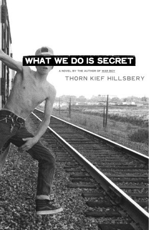 What We Do Is Secret: A Novel (Paperback)