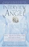 Interview with an Angel: An Angel Reveals Astonishing Truths About Life and Death, Religion, the Aferlife, Extraterrestrials, the Power of Love . . . and More Interview with an Angel: An Angel Reveals Astonishing Truths About Life and Death, Religion, the Aferlife, Extraterrestrials, the Power of Love . . . and More