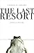 The Last Resort: A Memoir o...
