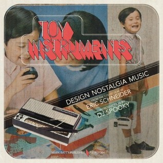 Toy Instruments: Design, Nostalgia, Music