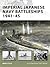 Imperial Japanese Navy Battleships 1941-45 by Mark E. Stille