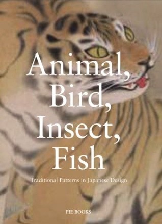 Animal, Bird, Insect, Fish: Traditional Patterns in Japanese Design (English and Japanese Edition)