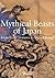 Mythical Beasts of Japan by Koichi Yumoto