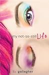 My Not-So-Still Life by Liz Gallagher