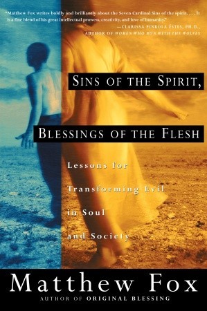 Sins of the Spirit, Blessings of the Flesh: Lessons for Transforming Evil in Soul and Society (Paperback)