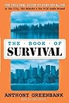The Book of Survival: The Original Guide to Staying Alive in the City, the Suburbs, and the Wild Lands Beyond
