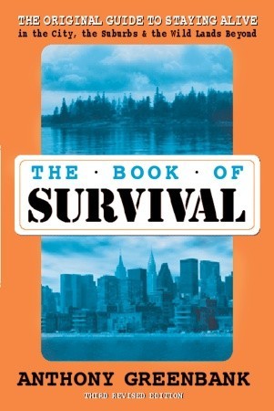 The Book of Survival: The Original Guide to Staying Alive in the City, the Suburbs, and the Wild Lands Beyond (Paperback)