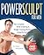 PowerSculpt For Men: The Complete Body Sculpting and Weight Training Workout Using the Exercise Ball (Includes Bonus DVD)