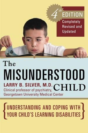 The Misunderstood Child: Understanding and Coping with Your Child's Learning Disabilities (Paperback)