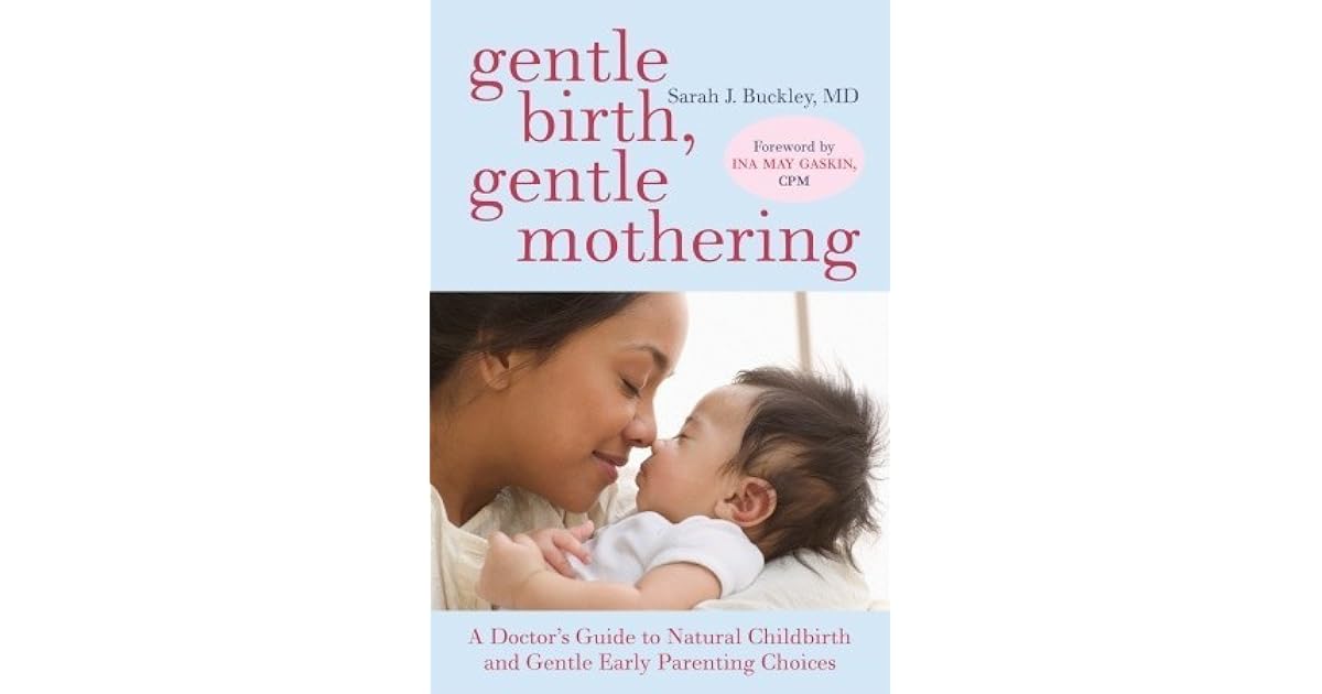 Gentle Birth, Gentle Mothering A Doctor's Guide to Natural Childbirth