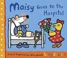 Maisy Goes to the Hospital by Lucy Cousins