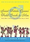 The Sweet Potato Queens' Field Guide to Men: Every Man I Love Is Either Married, Gay, or Dead The Sweet Potato Queens' Field Guide to Men: Every Man I Love Is Either Married, Gay, or Dead