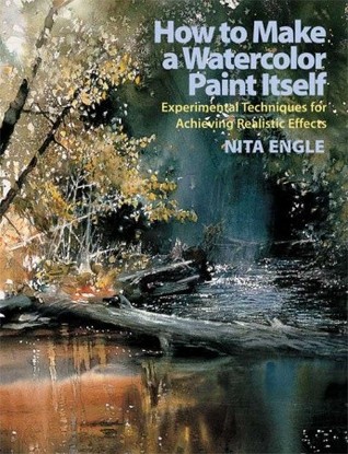 How to Make a Watercolor Paint Itself: Experimental Techniques for Achieving Realistic Effects (Paperback)