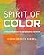 Spirit of Color: A Sensory Meditation Guide to Creative Expression