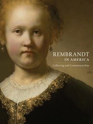 Rembrandt in America: Collecting and Connoisseurship