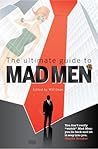 The Ultimate Guide to Mad Men by Will Dean