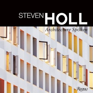 Steven Holl: Architecture Spoken (Hardcover)