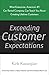 Exceeding Customer Expectations: What Enterprise, America's #1 car rental company, can teach you about creating lifetime customers