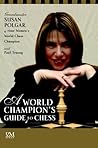 A World Champion's Guide to Chess: Step-by-step instructions for winning chess the Polgar way