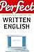 Perfect Written English: All You Need to Get It Right First Time (Perfect series)