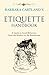 Etiquette Handbook: A Guide to Good Behaviour from the Boudoir to the Boardroom
