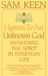 Hymns to an Unknown God by Sam Keen