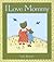 I Love Mommy by Lizi Boyd