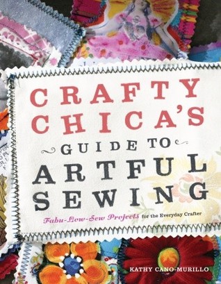 Crafty Chica's Guide to Artful Sewing: Fabu-Low-Sew Projects for the Everyday Crafter (Paperback)