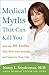 Medical Myths That Can Kill You by Nancy L. Snyderman
