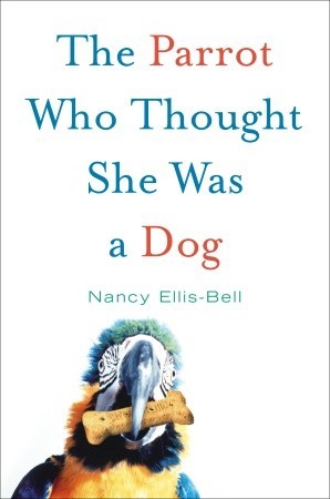 The Parrot Who Thought She Was a Dog (Hardcover)