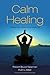 Calm Healing: Methods for a...