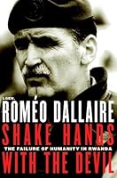 Shake Hands With the Devil: The Failure of Humanity in Rwanda