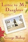 Letter to My Daughter by George Bishop
