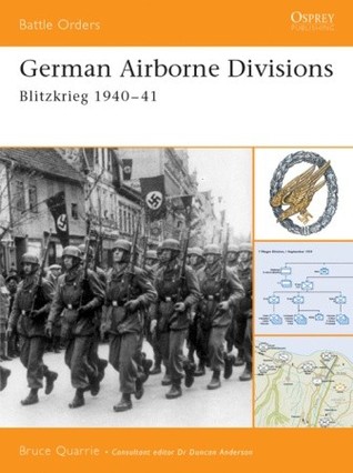 German Airborne Divisions: Blitzkrieg 1940–41 (Battle Orders, 4)