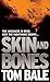 Skin and Bones