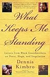 What Keeps Me Standing: Letters from Black Grandmothers on Peace, Hope and Inspiration
