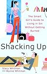 Shacking Up: The Smart Girl's Guide to Living in Sin Without Getting Burned