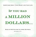 If You Had a Million Dollars . . .: Questions About Your Money and Your Life
