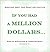 If You Had a Million Dollar...