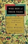 Wise Men and Their Tales: Portraits of Biblical, Talmudic, and Hasidic Masters Wise Men and Their Tales: Portraits of Biblical, Talmudic, and Hasidic Masters