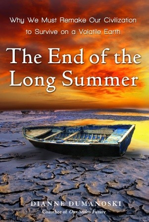 The End of the Long Summer: Why We Must Remake Our Civilization to Survive on a Volatile Earth (Hardcover)