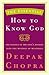 The Essential How to Know God: The Essence of the Soul's Journey Into the Mystery of Mysteries (The Essential Deepak Chopra)