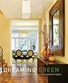 Dreaming Green: Eco-Fabulous Homes Designed to Inspire