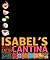 Isabel's Cantina: Bold Latin Flavors from the New California Kitchen