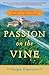 Passion on the Vine: A Memoir of Food, Wine, and Family in the Heart of Italy