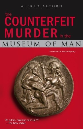 The Counterfeit Murder in the Museum of Man (Norman de Ratour, #3)