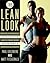 The Lean Look: Burn Fat, Tone Muscles, and Transform Your Body in Twelve Weeks Using the Secrets of Professional Athletes